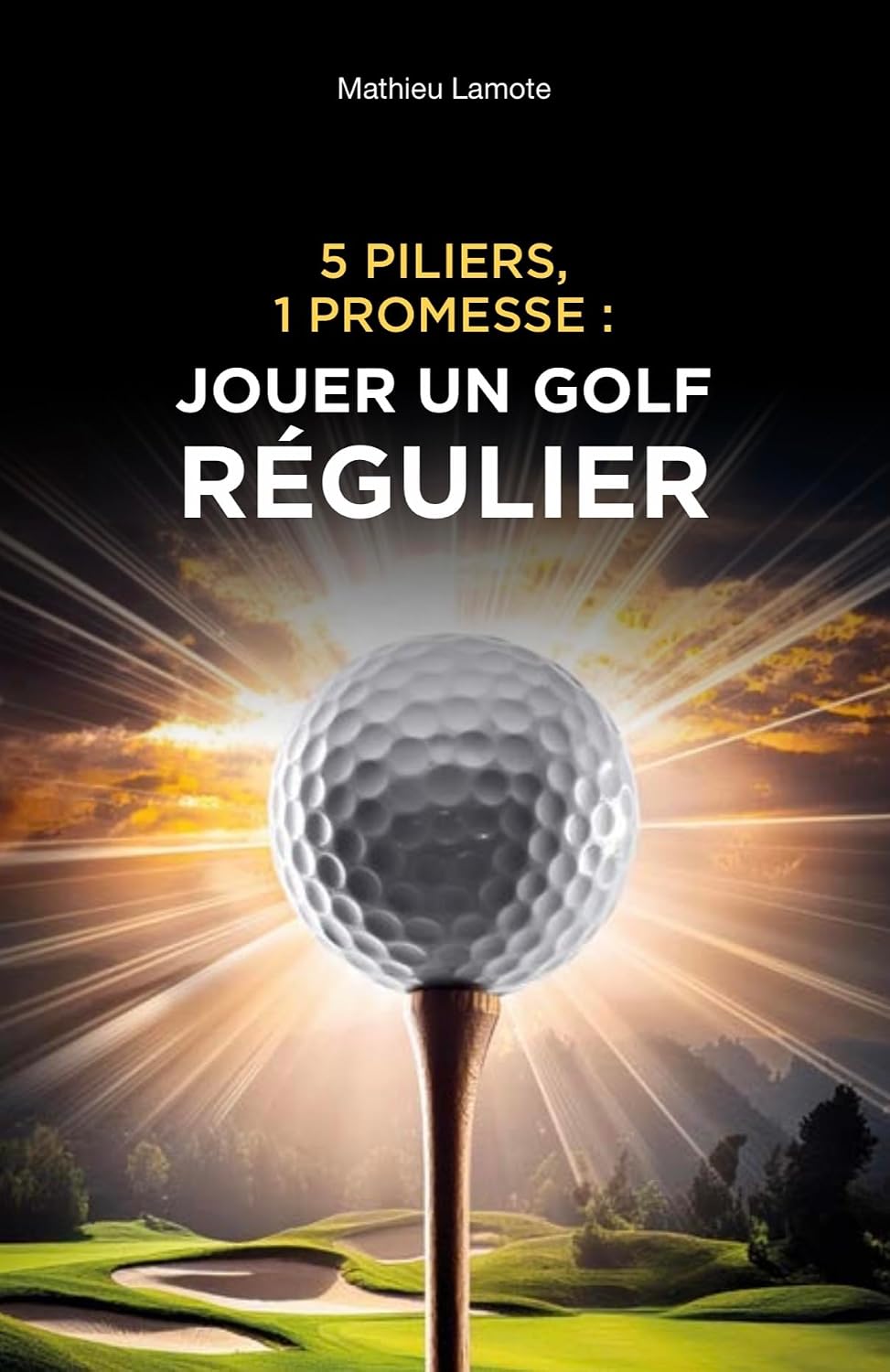 Couverture du livre 5 piliers, 1 promesse : jouer un golf régulier, de Mathieu Lamote